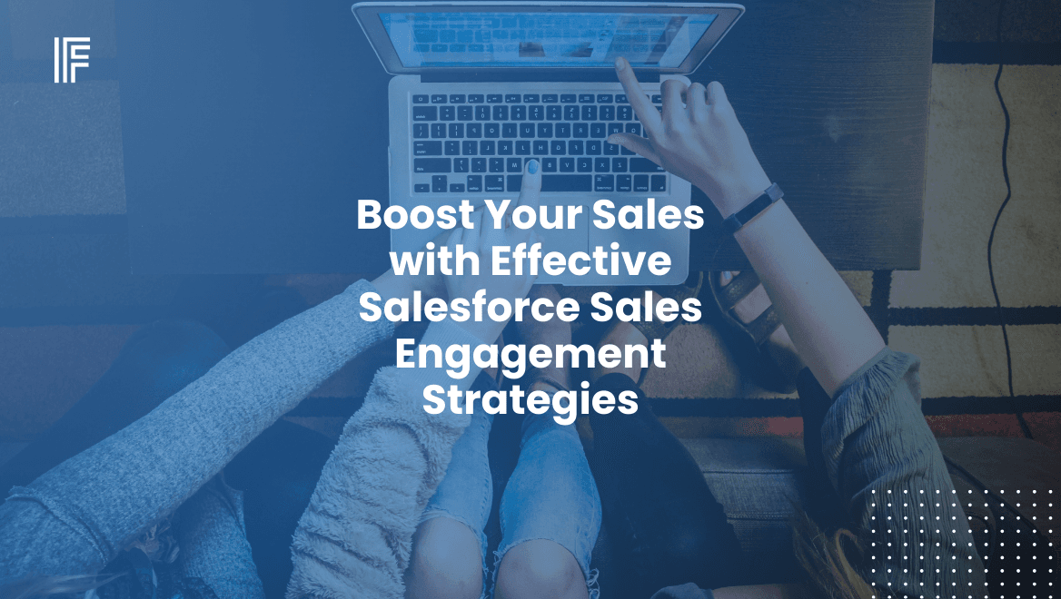 Boost Your Sales with Effective Salesforce Sales Engagement Strategies