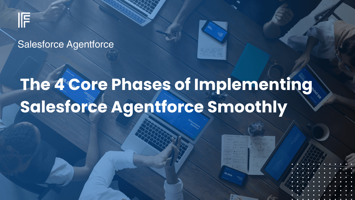 The 4 Core Phases of Implementing Salesforce Agentforce Smoothly