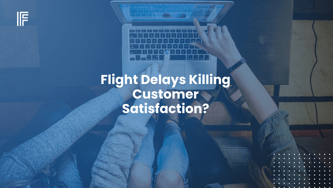 Flight Delays Killing Customer Satisfaction?