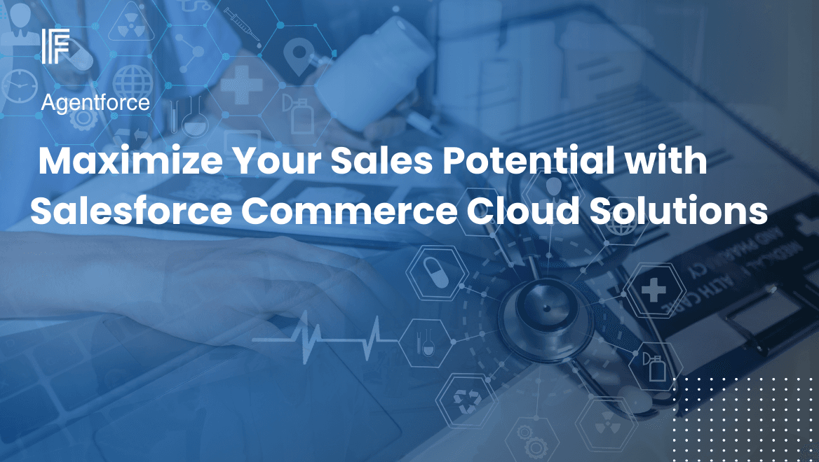 Maximize Your Sales Potential with Salesforce Commerce Cloud Solutions