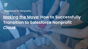 Considering a Transition to Salesforce Nonprofit Cloud? Here’s What You Need to Know