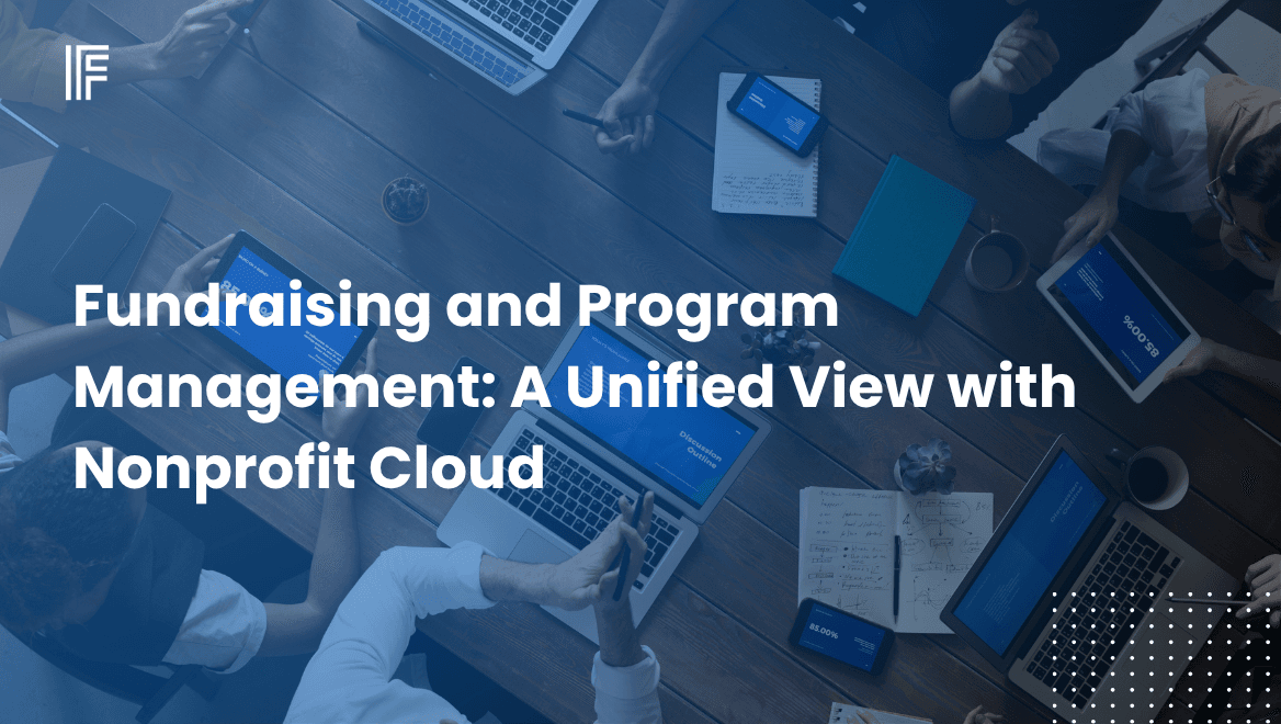 Fundraising and Program Management: A Unified View with Nonprofit Cloud