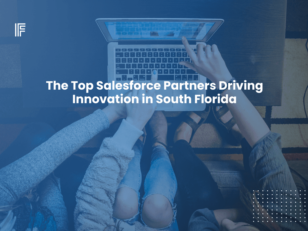 The Top Salesforce Partners Driving Innovation in South Florida