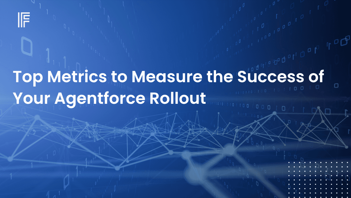Top Metrics to Measure the Success of Your Agentforce Rollout