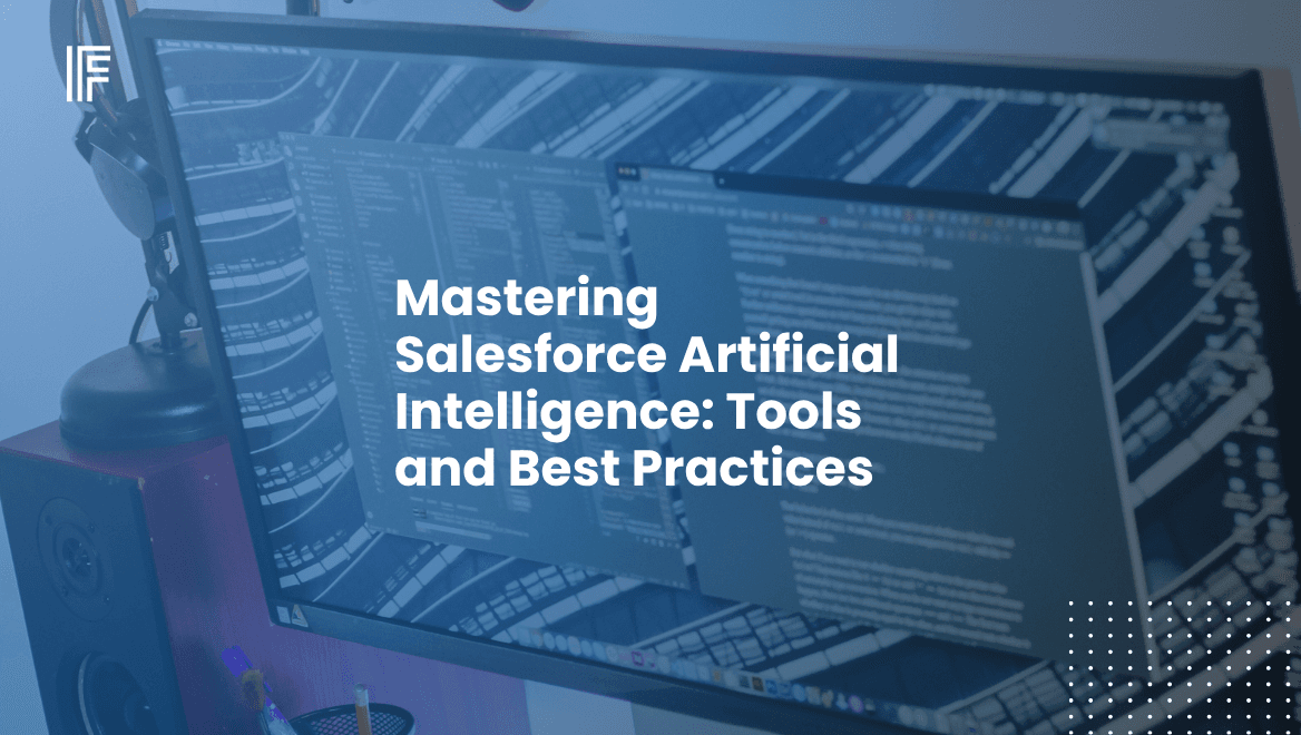 Mastering Salesforce Artificial Intelligence: Tools and Best Practices