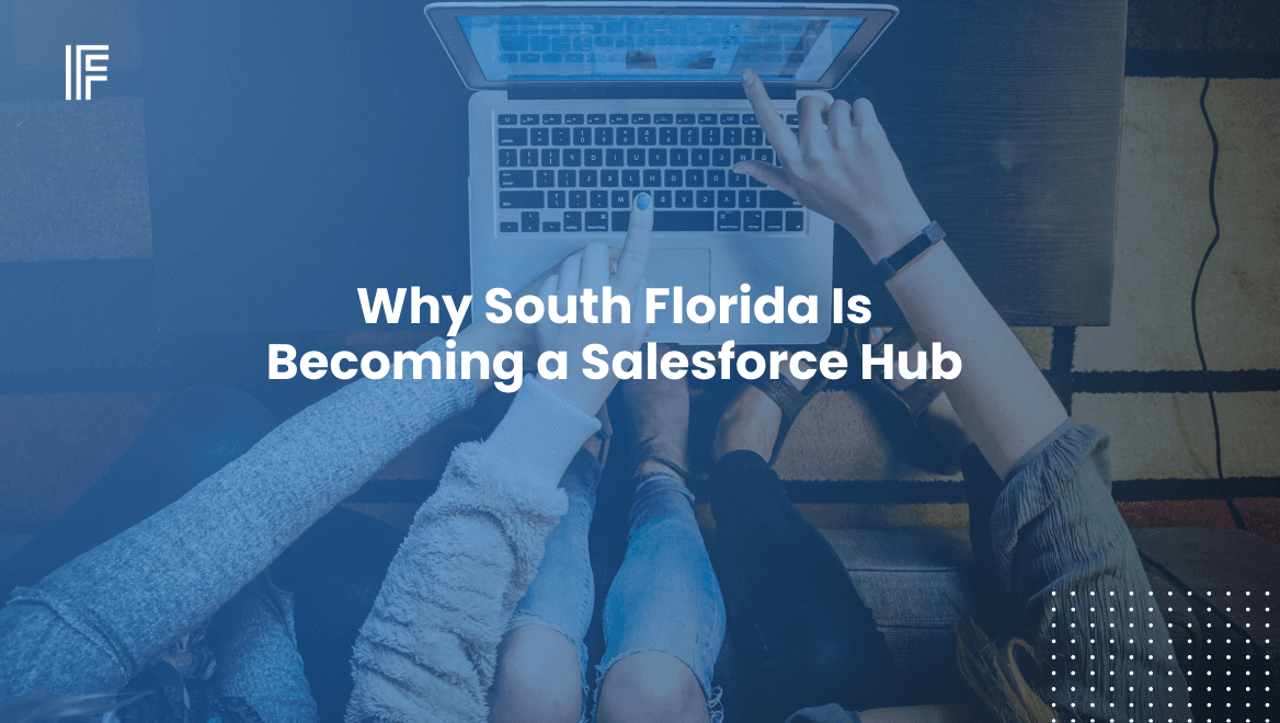 Why South Florida Is Becoming a Salesforce Hub