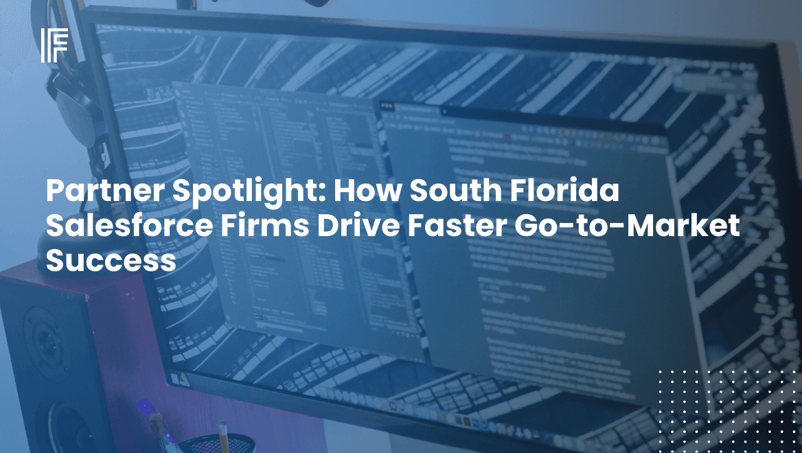 Partner Spotlight: How South Florida Salesforce Firms Drive Faster Go-to-Market Success