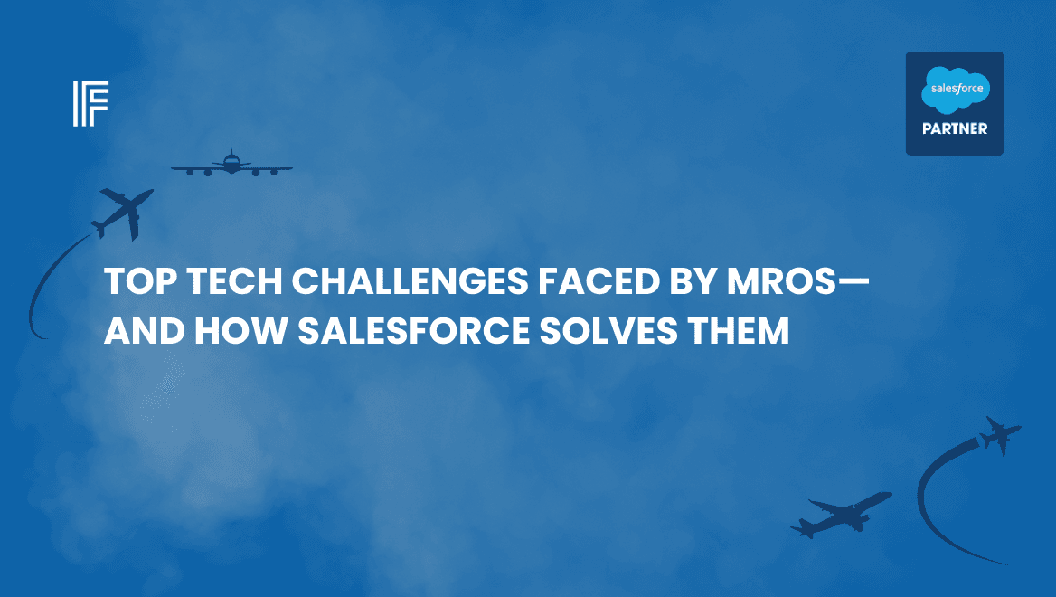 Top Tech Challenges Faced by MROs—and How Salesforce Solves Them