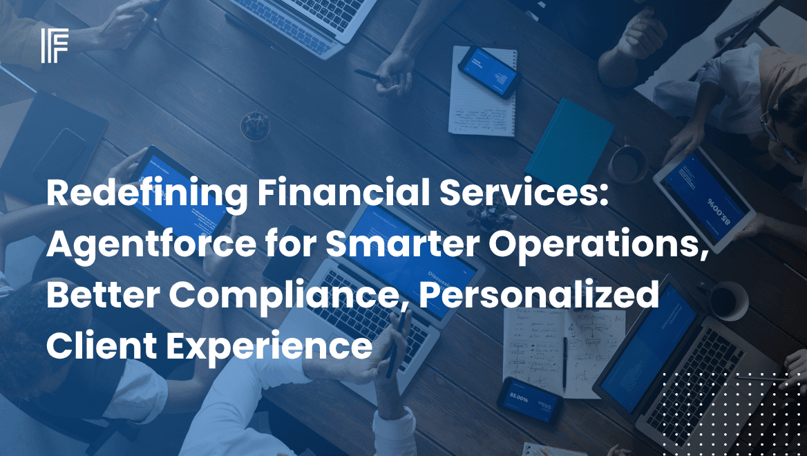 Redefining Financial Services: Agentforce for Smarter Operations, Better Compliance, Personalized Client Experience