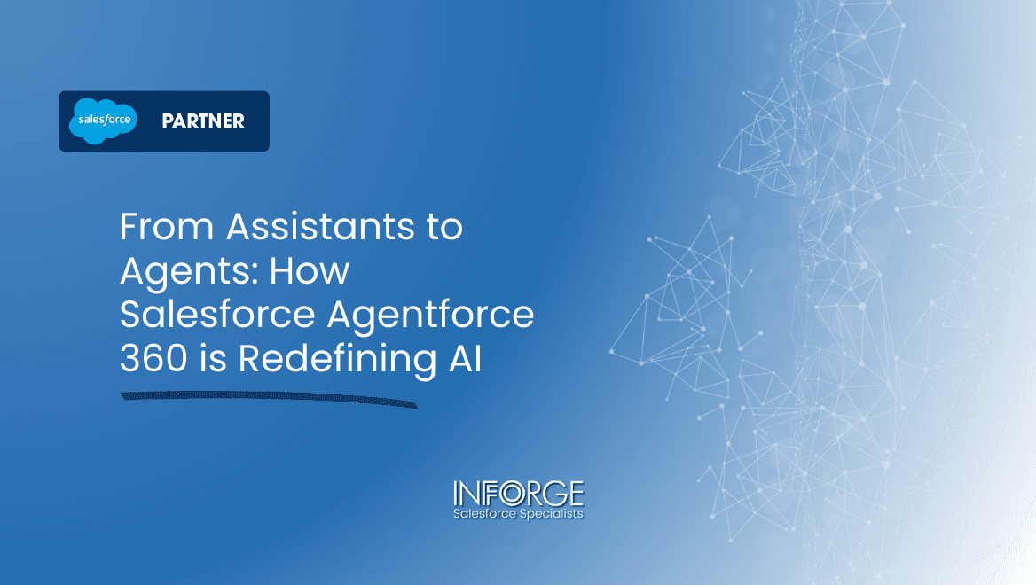 From Assistants to Agents: How Salesforce Agentforce 360 is Redefining AI