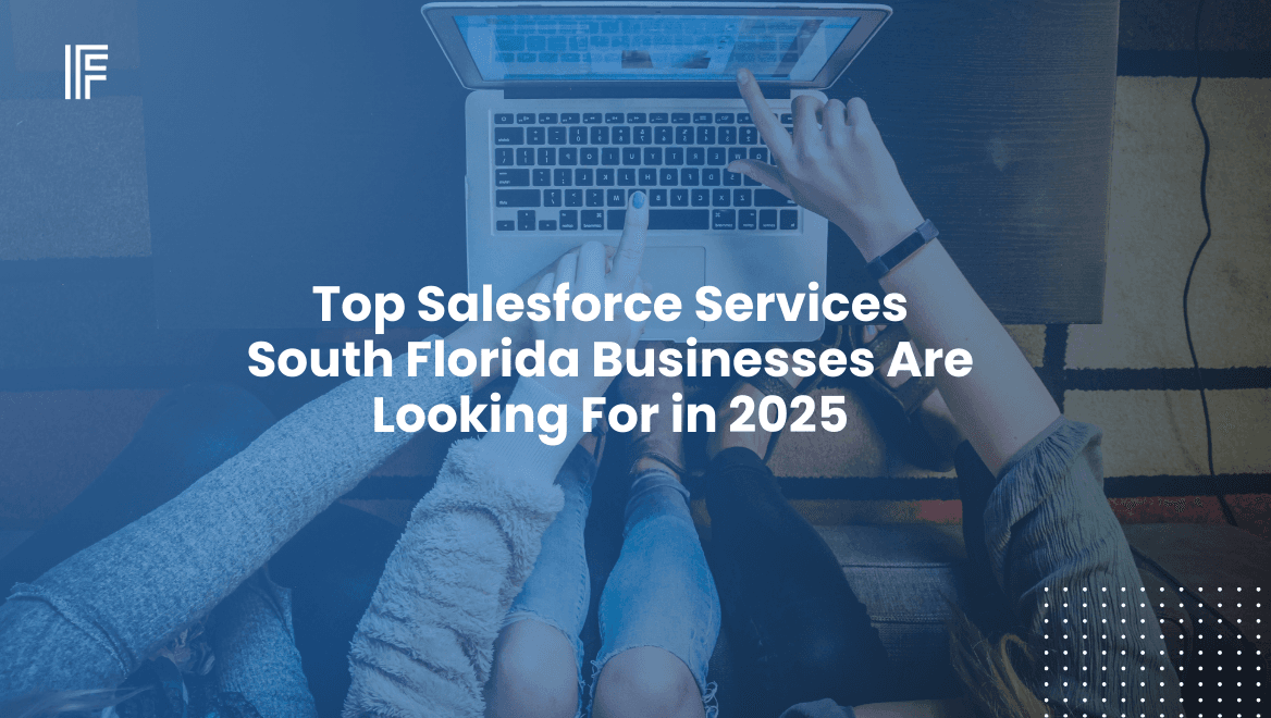 Top Salesforce Services South Florida Businesses Are Looking For in 2025