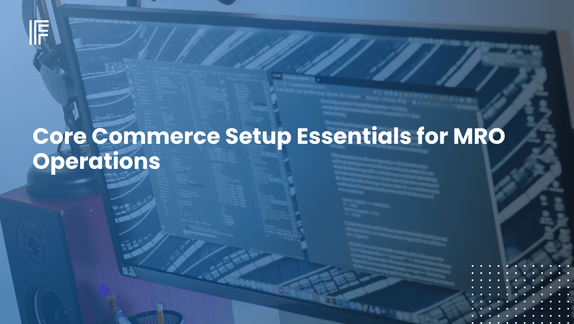 Core Commerce Setup Essentials for MRO Operations